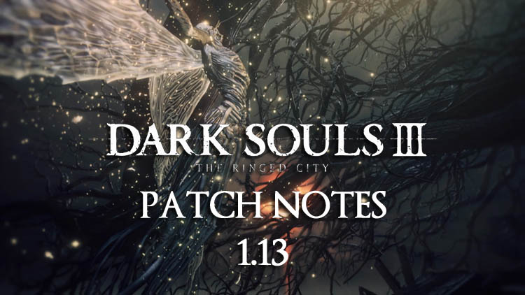 《黑暗之魂3》1.13版本升级补丁放出 海量改动公布